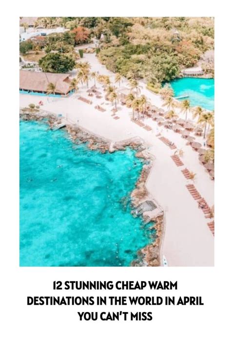 where is hot and cheap in april - These 12 Cheap Warm Destinations in the World in April Will .